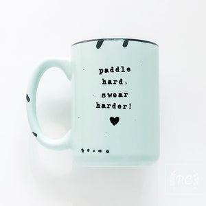 paddle hard, swear harder! | ceramic mug
