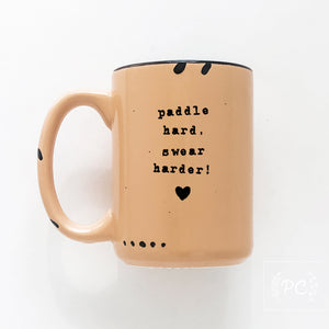 paddle hard, swear harder! | ceramic mug