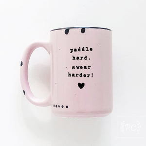 paddle hard, swear harder! | ceramic mug