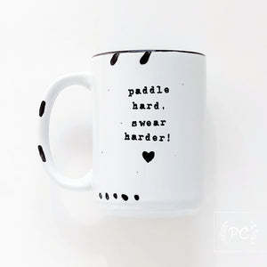 paddle hard, swear harder! | ceramic mug