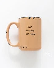 just fucking let them | ceramic mug