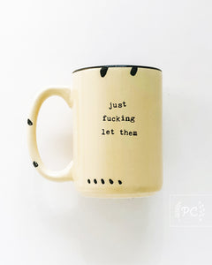 just fucking let them | ceramic mug