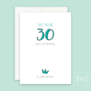 you're 30 suck it up princess | greeting card