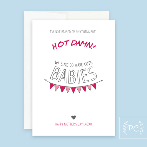 we sure do make cute babies | greeting card