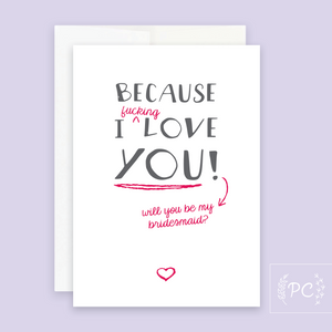 because i fucking i love you – bridesmaid | greeting card