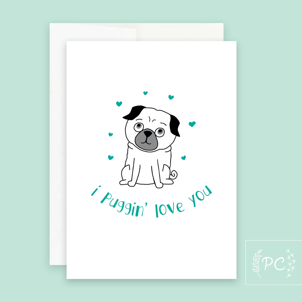i puggin love you | greeting card