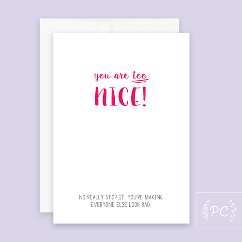 you are too nice | greeting card
