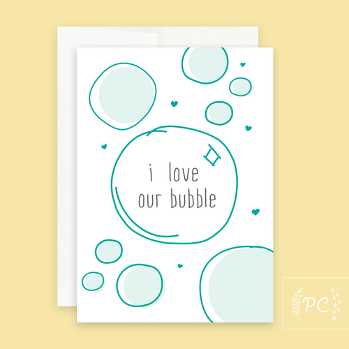 i love our bubble | greeting card