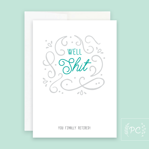well shit you finally retired | greeting card
