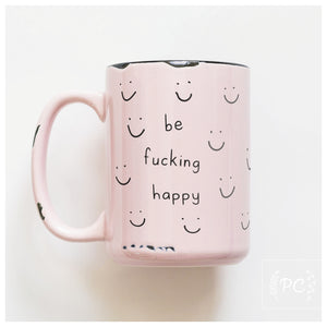 be fucking happy | ceramic mug