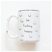 be fucking happy | ceramic mug