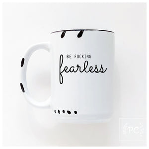 be fucking fearless | ceramic mug
