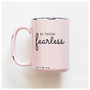 be fucking fearless | ceramic mug