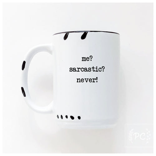 me sarcastic? never! | ceramic mug