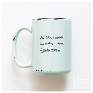 so like I want to care but I just don't | ceramic mug