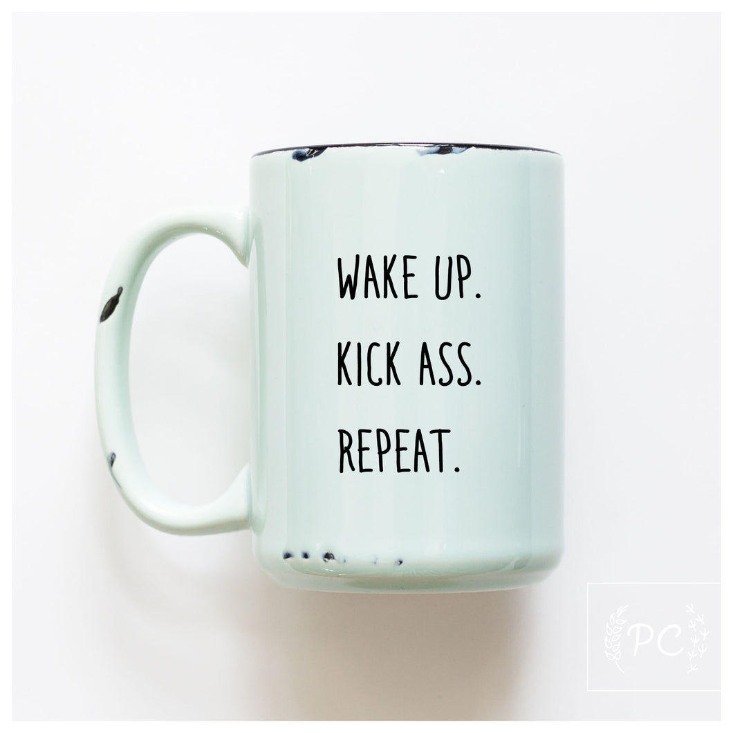 wake up. kick ass. repeat.