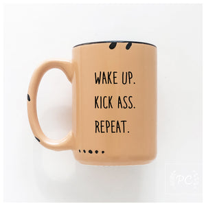 wake up. kick ass. repeat.