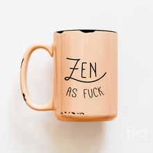 zen as fuck