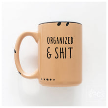 organized & shit