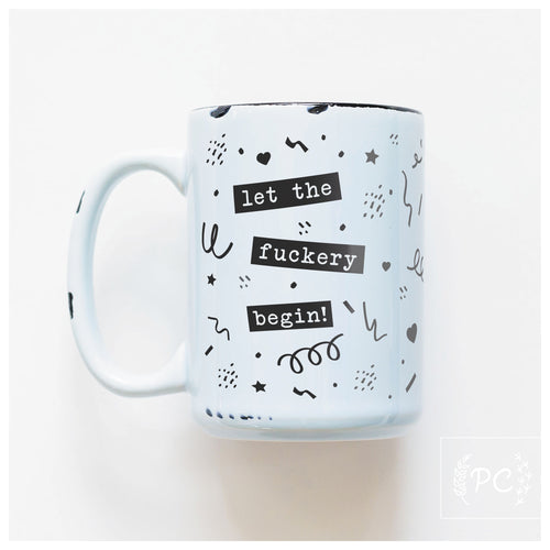 let the fuckery begin | ceramic mug