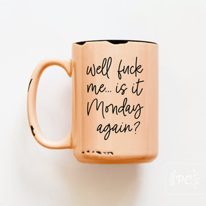 Well fuck me... is it Monday again?