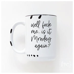 Well fuck me... is it Monday again?