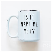 is it naptime yet? | ceramic mug