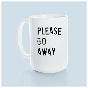 please go away | ceramic mug