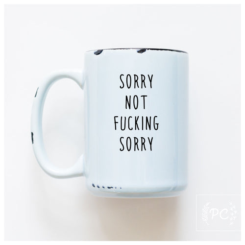 sorry not fucking sorry | ceramic mug
