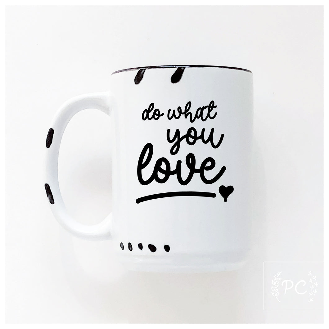 do what you love | ceramic mug