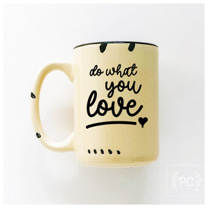 do what you love | ceramic mug