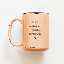 busy making a fucking difference | ceramic mug