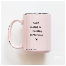 busy making a fucking difference | ceramic mug