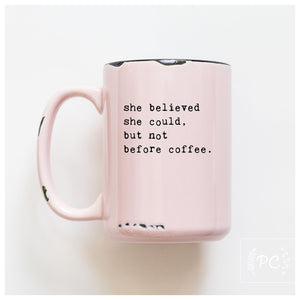 she believed she could but not before coffee