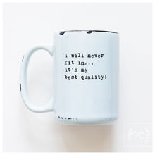 i will never fit in… it's my best quality | ceramic mug