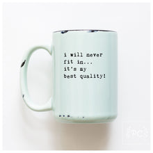 i will never fit in… it's my best quality | ceramic mug