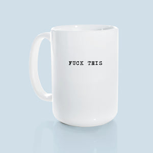 fuck this | ceramic mug