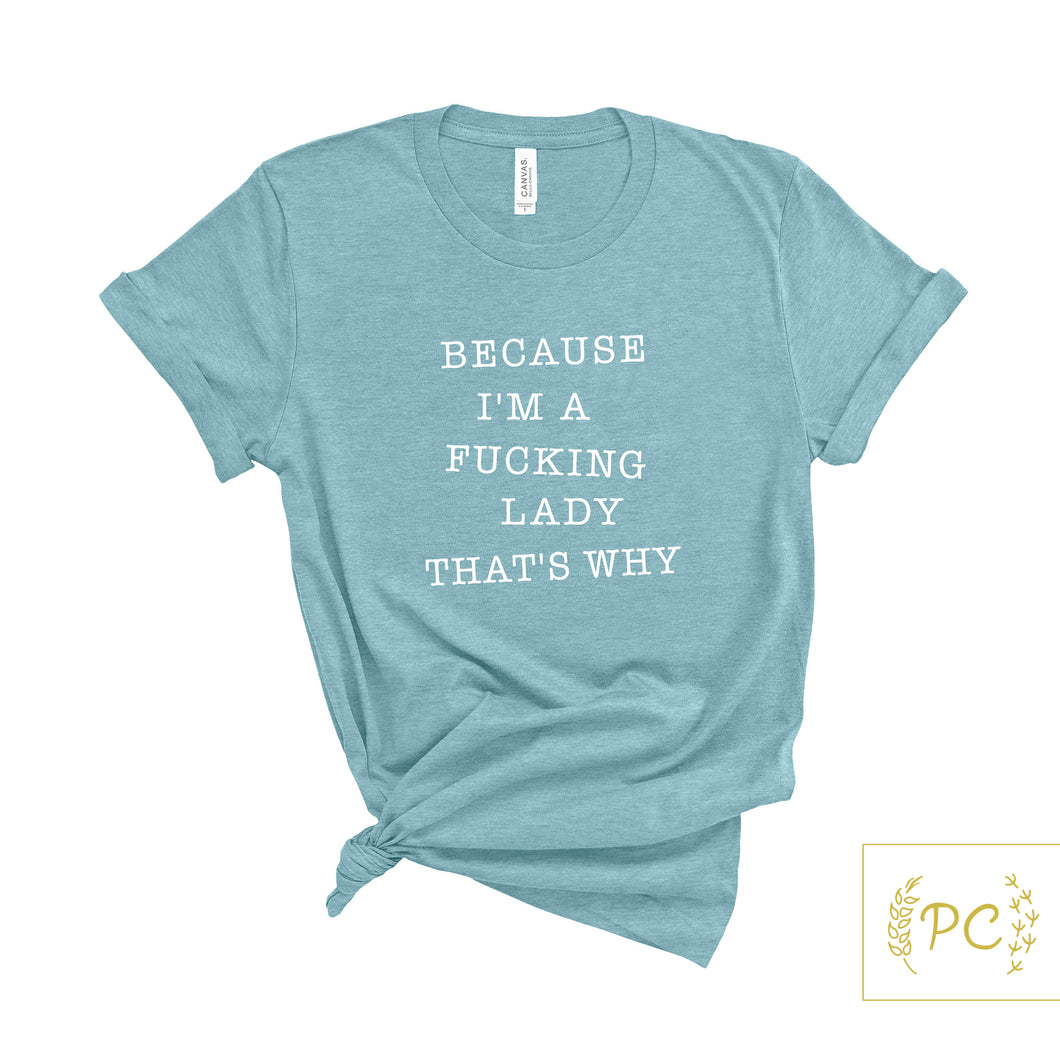 Because I'm a fucking lady that's why - Unisex Crew Neck